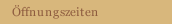Öffnungszeiten